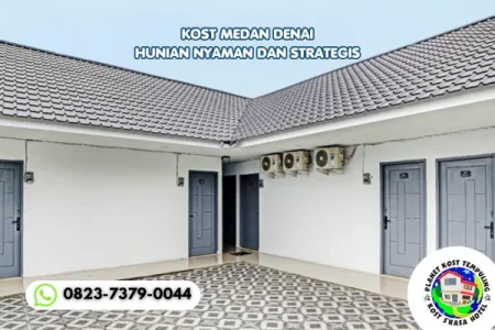 Kost Medan Denai Hunian Nyaman, Strategis, dan Banyak Pilihan Harga