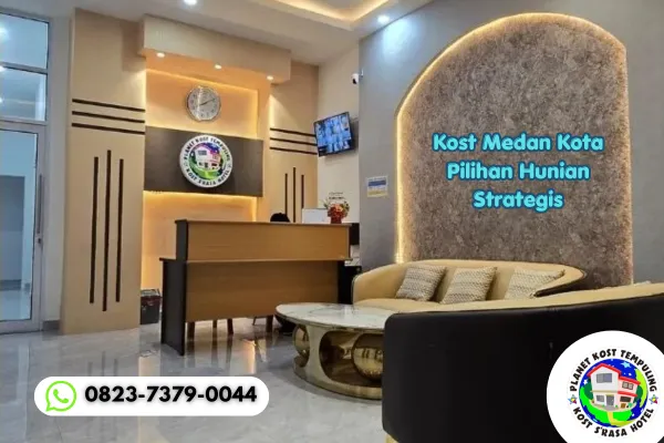 Kost Medan Kota Pilihan Hunian Strategis