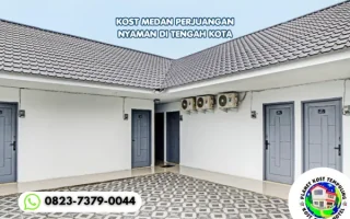 Kost Medan Perjuangan Nyaman di Tengah Kota