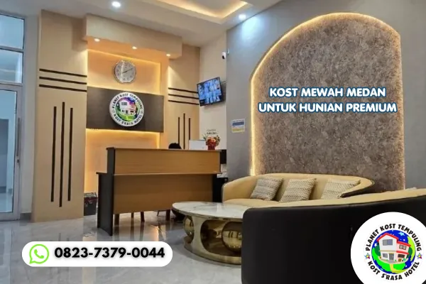 Kost Mewah Medan untuk Hunian Premium