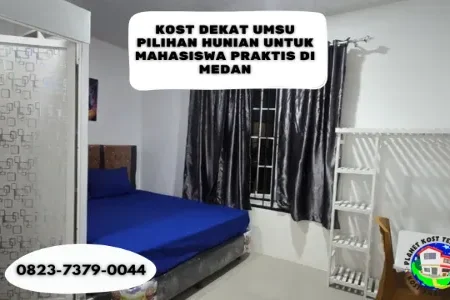 Kost Dekat UMSU Pilihan Hunian untuk Mahasiswa Praktis di Medan