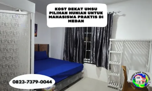 Kost Dekat UMSU Pilihan Hunian untuk Mahasiswa Praktis di Medan