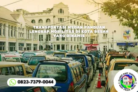 Transportasi Medan Panduan Lengkap Mobilitas di Kota Besar yang Dinamis