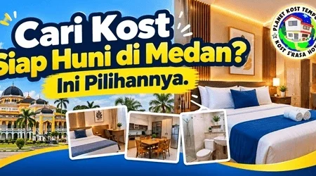 Cari Kost Siap Huni di Medan Ini Pilihannya