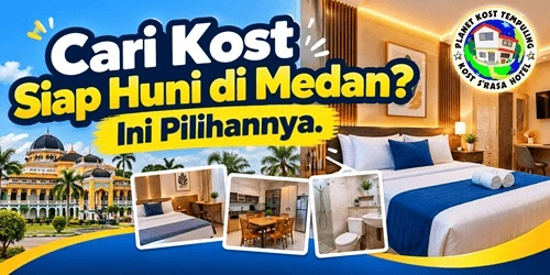 Cari Kost Siap Huni di Medan Ini Pilihannya