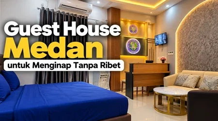 Guest House Medan untuk Menginap tanpa Ribet