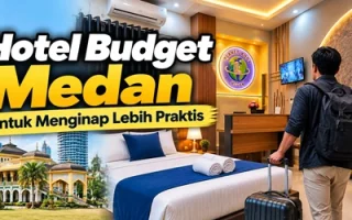 Hotel Budget Medan untuk Menginap Lebih Praktis
