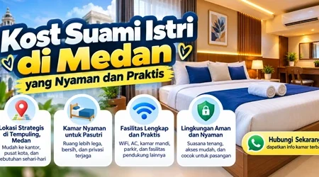 Kost Suami Istri di Medan yang Nyaman dan Praktis