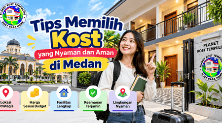 Tips Memilih Kost yang Nyaman dan Aman di Medan