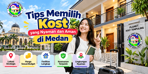 Tips Memilih Kost yang Nyaman dan Aman di Medan